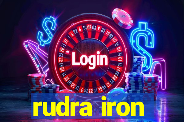 rudra iron